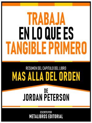 cover image of Trabaja En Lo Que Es Tangible Primero--Resumen Del Capitulo Del Libro Mas Alla Del Orden De Jordan Peterson